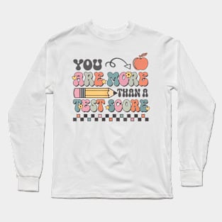 Testing Day Groovy You Are More Than A Test Score Long Sleeve T-Shirt